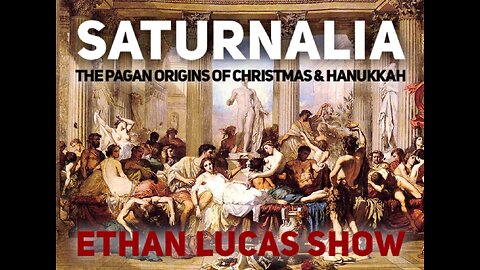 SATURNALIA: The Pagan Origins of Christmas & Hanukkah (Pt 1)