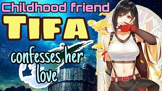 Your Childhood Friend Tifa Confess her love ASMR Roleplay
