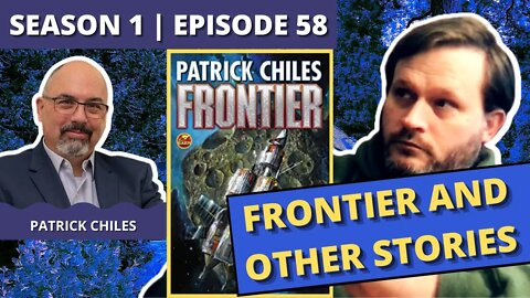 Episode 58: Patrick Chiles (Frontier and Other Stories)