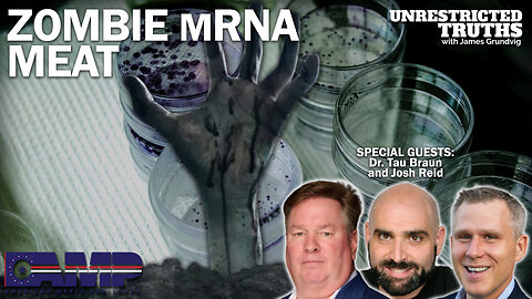 Zombie mRNA Meat with Dr. Tau Braun and Josh Reid | Unrestricted Truths Ep. 320