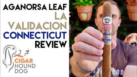 Aganorsa Leaf La Validación Connecticut Cigar Review