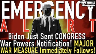 EMERGENCY ALERT! Biden Sends CONGRESS War Powers Notification MAJOR WAR MEASURE Immediately Follows
