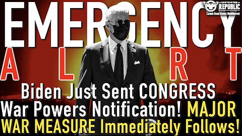 EMERGENCY ALERT! Biden Sends CONGRESS War Powers Notification MAJOR WAR MEASURE Immediately Follows