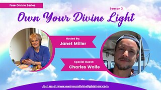 Own Your Divine Light Season 3 with Charles Wolfe