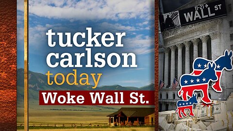 Tucker Carlson Today | Woke Wall St.: Stephen Soukup