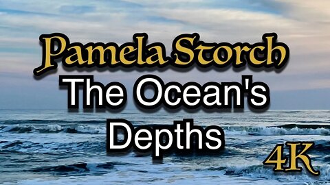 Pamela Storch - "The Ocean's Depths" 4K 60 FPS