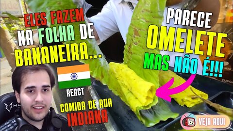 Reagindo a COMIDA DE RUA INDIANA! PARECE OMELETE MAS NÃO É! | Veja Aqui Reacts