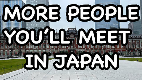 Japanese people you might meet Part II (日本人🇯🇵)