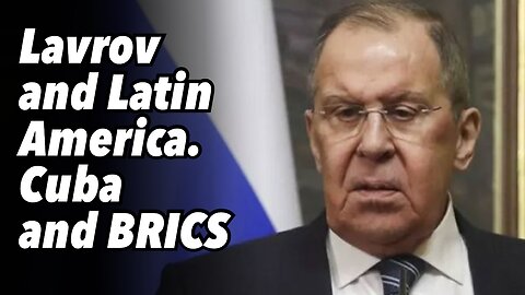 Lavrov and Latin America. Cuba and BRICS