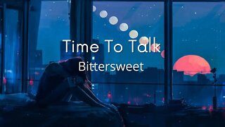 Time To Talk - Bittersweet (feat. Roses) Tradução / Legendado