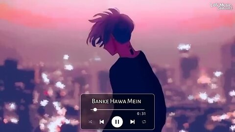 Banke Hawa Mein [Slowed+Reverb] Altamash Faridi | Sad Song | Lofi Music Channel