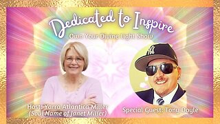 Dedicated to Inspire with Tony Doyle - Own Your Divine Light Season 1