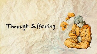 Through Suffering (Song and Film Clip)