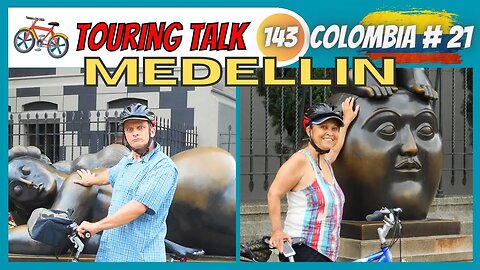 Bicycle Touring Talk 143, Medellin