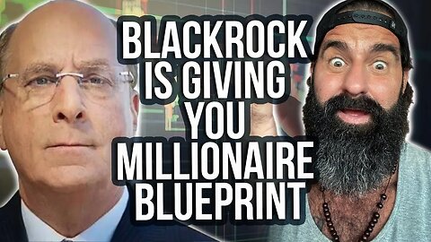 BlackRock Giving You The Millionaire Blueprint..