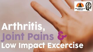 How to Exercise with Arthritis, Joint Pain, Auto-Immune | WellnessPlus Podcast, Dr. Amanda Massey
