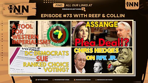 INN News #73 | ECOWAS: Tool Of IMPERIALISM? Assange PLEA DEAL? DC Dems SUE RCV? HEDGES on RFK