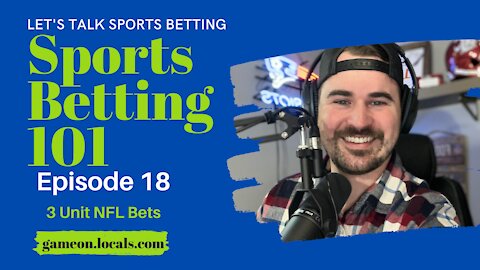 Sports Betting 101 Ep 18: 3 Unit NFL Plays