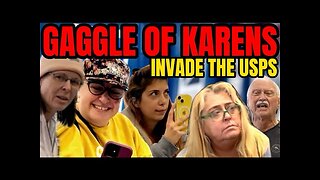 KARENS UNLEASHED: a GAGGLE of Karens INVADE the post office and UNLEASH STUPIDITY