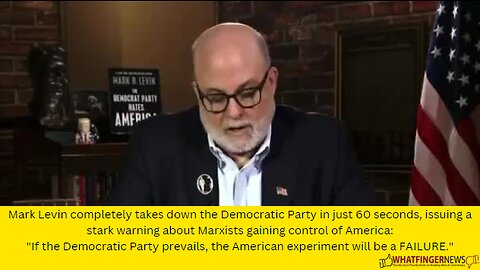 Mark Levin completely takes down the Democratic Party in just 60 seconds, issuing a stark warning