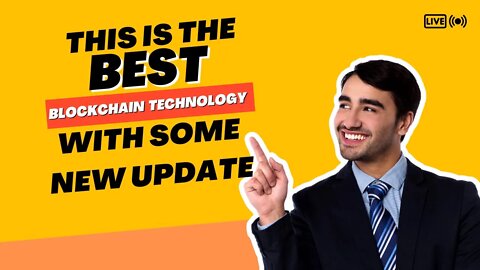 The best blockchain technology with some new update live