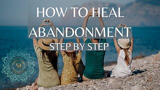 How To Heal Abandonment