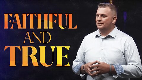 FAITHFUL AND TRUE | 06.18.23 | Rhema Bible Church | Sun. 6pm | Rev. Rob Betts