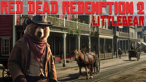 RED DEAD REDEMPTION 2 with littleBEAR
