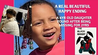 A 6YR OLD DAUGHTER FOUND SAFE AFTER BEING MISSING FOR 2YRS!