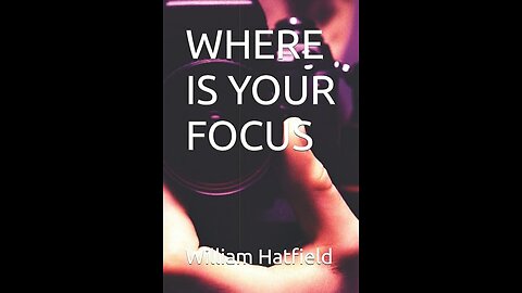 WHERE IS YOUR FOCUS