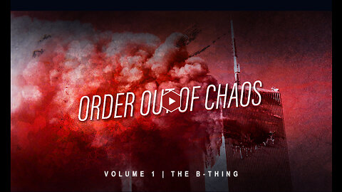 ORDER OUT OF CHAOS | VOL. 1: 9/11 THE B-THING