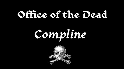 Office of the Dead: Compline