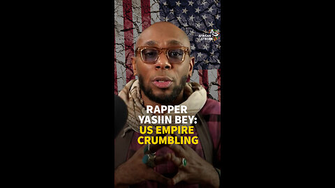 RAPPER YASIIN BEY: US EMPIRE CRUMBLING