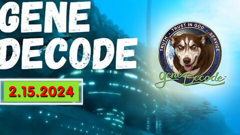 Gene Decode Latest Update 2.15.2Q24 - BIG EVENT