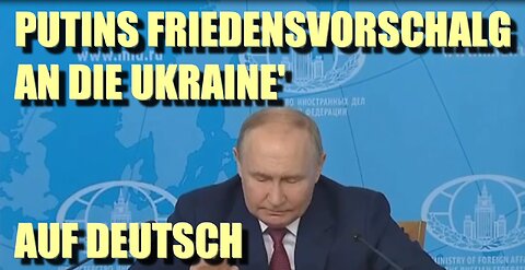 Putins Friedensvorschlag an die Ukraine auf Deutsch vom 14.06.2024