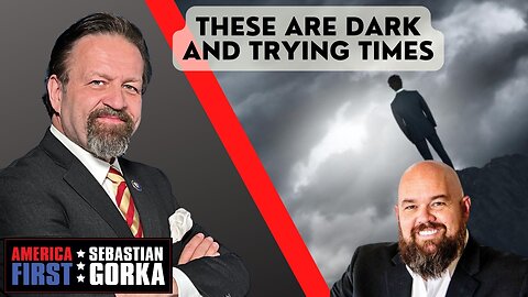 These are dark and trying times. Chris Stigall with Sebastian Gorka on AMERICA First