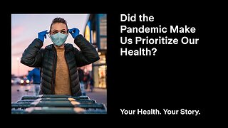 Did the Pandemic Make Us Prioritize Our Health?