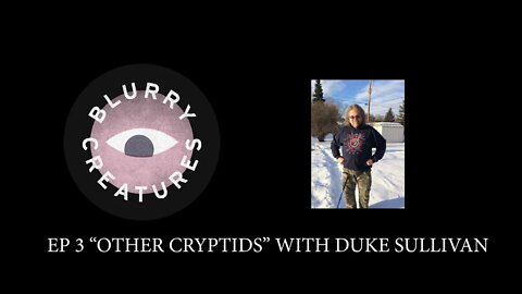 EP:3 Other Cryptids with Brian "Duke" Sullivan @World Bigfoot Radio