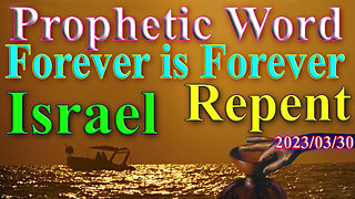 Forever is Forever – Israel/ Repent; Prophecy