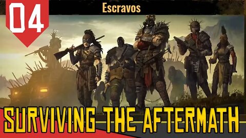 Bandidos Vendedores de Escravos - Surviving the Aftermath #04 [Série Gameplay Português PT-BR]