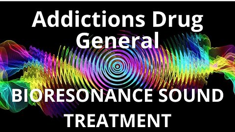 Addictions Drug General_Sound therapy session_Sounds of nature