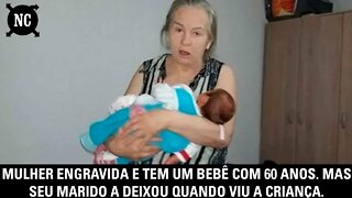 Mulher de 60 anos engravida e tem um bebê. Mas seu marido a deixou quando viu a criança