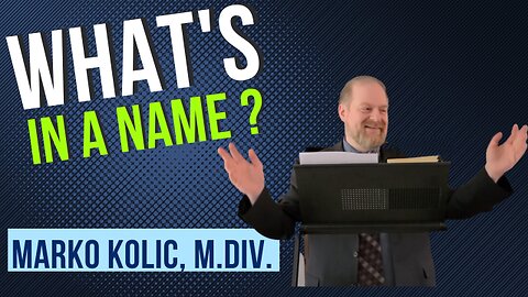 What's in a Name? Marko Kolic, M. Div.