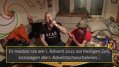 In medias res am 1. Advent 2022 zur Heiligen Zeit, die 1. Adventschwurbeleien