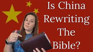 Is China Rewriting the Bible?