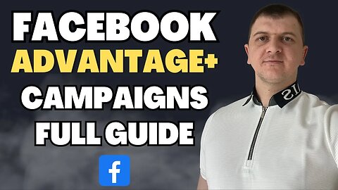 Discover What Makes Facebook Advantage+ Campaigns So Special! | Facebook ads Guide