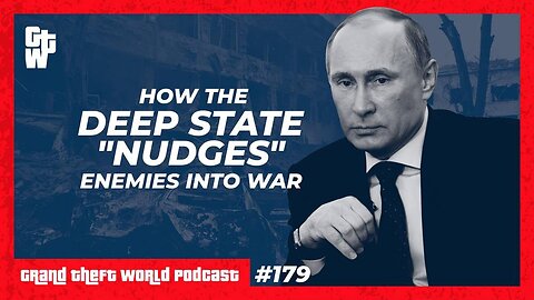 How The Deep State "Nudges" Enemies Into War | #GrandTheftWorld 179 (Clip)