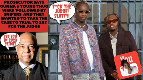 Prosecutor says @Gunna & @Young Thug were 'followed by snipers' & Ready To Take The Case to Trial