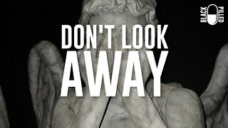 Blackpilled: Don't Look Away 11-6-2020