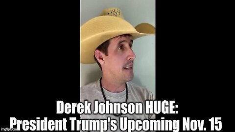 Derek Johnson HUGE Intel: President Trump's Upcoming Nov. 15??